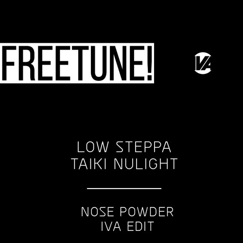 Low Steppa & Taiki Nulight - Nose Powder (IVA Edit)