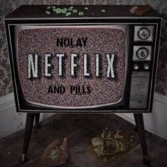 Nolay - Netflix And Pills