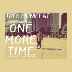 Trek Manifest - One More Time Featuring Cizz Travis - Produced By SupaNatra