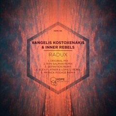 Vangelis Kostoxenakis & Inner Rebels - Radux (Ran Salman Remix) [Hope Recordings]