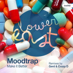 Moodtrap - Make It Better (Cozzy D Remix) <<OUT  NOW ON LOWER EAST>>