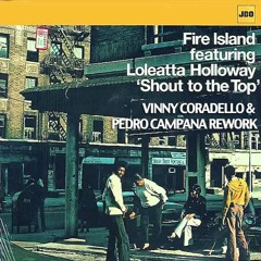 Fire Island Feat. Loleatta Holloway - Shout To The Top (Club 69 Coradello & Campana Rework)