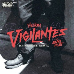 Venom - Vigilantes feat Blaq Poet (DJ Premier Remix)