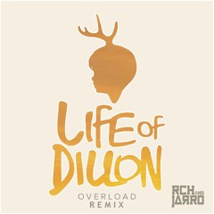 Life Of Dillon - Overload (RCH & JARRO Remix)