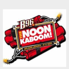 B96 Noon Kaboom #1 « B96 Chicago  96.3FM   WBBM-FM   96.3 HD1 Chicago   B-96   B96.COM (2).mp3