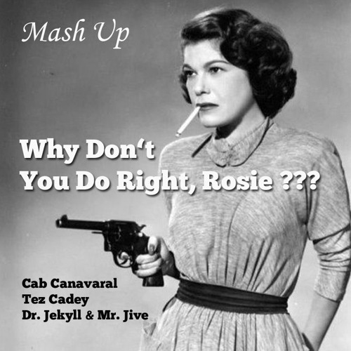 Why don't you do right, Rosie???