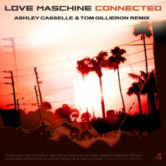 Love Maschine - Connected (Ashley Casselle & Tom Gillieron Remix)