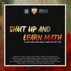 Shut Up and Learn Math by Russel Gimpaya and Clare Ilagan