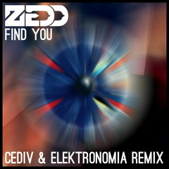 Zedd - Find You (Cediv & Elektronomia Remix)