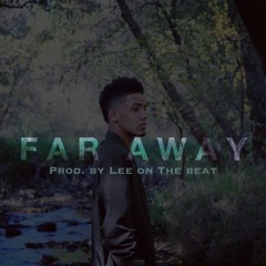 Far Away (Prod. By Lee On The Beat)