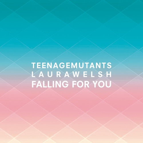 Teenage Mutants X Laura Welsh - Falling For You