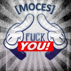 Moces - Fuck You!