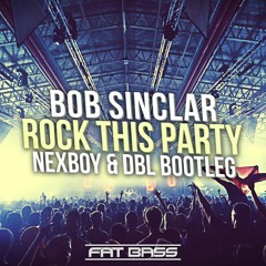 Bob Sinclar - Rock This Party (NEXBOY & DBL Bootleg)