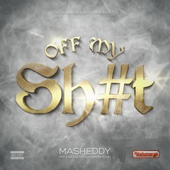 Off My Shit - Masheddy Maul