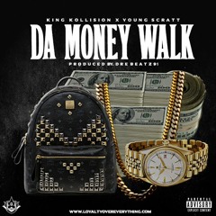 King Kollision x Young Scratt Of L.O.E "Da Money Walk"
