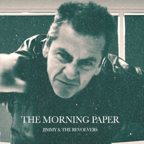 JIMMY & THE REVOLVERS - The Morning Paper
