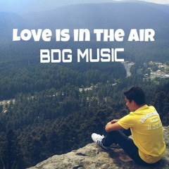 (love Is In The Air)- BDG MUSIC (ORIGINAL MIX)