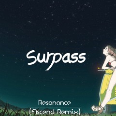 Resonance - Surpass (Ascend 'Feels' Remix)