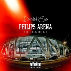 Philips Arena - Dreaded Cas (Prod. By Dreaded Cas)