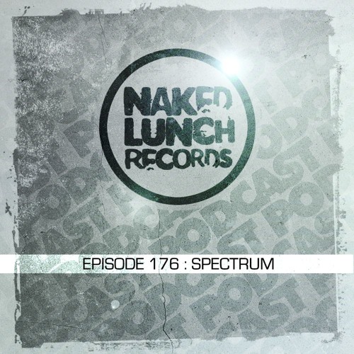 Naked Lunch PODCAST #176 - SPECTRUM