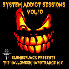 System Addict Sessions Vol.10 SlumberJack Presents...The Halloween Hardtrance Mix