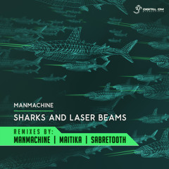 Manmachine - Sharks & Laser Beams (Sabretooth Remix) out now