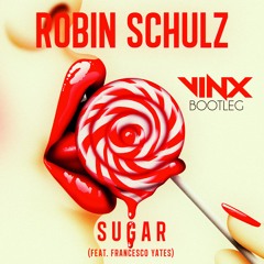 Robin Schulz - Sugar (Vinx Bootleg)