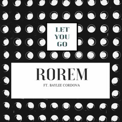 Let You Go ft. Baylee Cordova