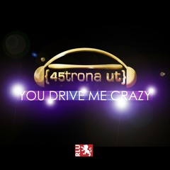 45trona Ut - You Drive Me Crazy (Single)