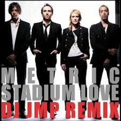 Metric - Stadium Love (DJ JMP Remix)