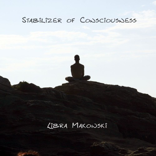 Libra Makowski - Stabilizer Of Consciousness