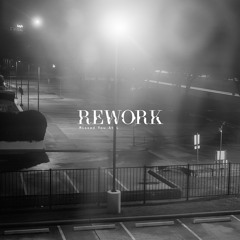 Rework - Missed You At L