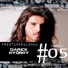 #sentandoalenha Podcast #05 by Darick György