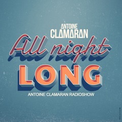Antoine Clamaran's Radio Show   All Night Long 163