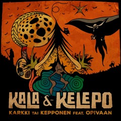 Kala & Kelepo - Karkki tai kepponen feat. Opivaan