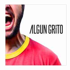 Algun Grito - Si Hoy No Brilla