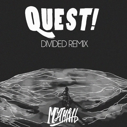 QUEST! - Mythril (Divided Remix)