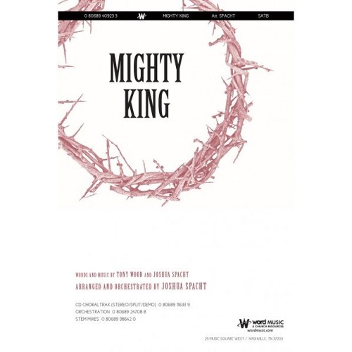 Mighty King - co written with Tony Wood, arr. & orch. for Word Music