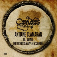 Antoine Clamaran  - Get Down (Peter Presta Apple Jaxx Mix) CONGOS RECORDS