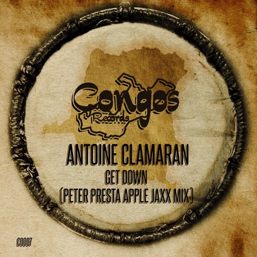 Antoine Clamaran  - Get Down (Peter Presta Apple Jaxx Mix) CONGOS RECORDS
