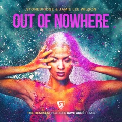 Stonebridge & Jamie Lee Wilson -Out Of Nowhere (Dave Aude Edit)