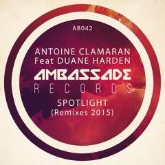 Antoine Clamaran Feat. Duane Harden - Spotlight (Original Mix 2015) AMBASSADE RECORDS