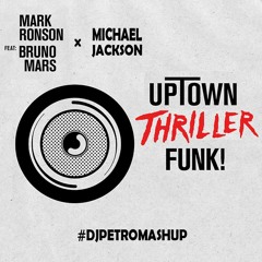 Michael Jackson vs Mark Ronson & Bruno Mars - Uptown Thriller Funk (DJ Petro Mashup Remix)