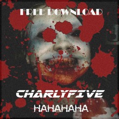 Charlyfive - HAHAHAHA (Original Mix)[FREE DOWNLOAD]