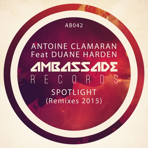 Antoine Clamaran Feat. Duane Harden - Spotlight (David Tort Vocal Remix) AMBASSADE RECORDS