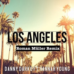 Danny Darko feat. Hannah Young - L.o.s. Angeles ( Roman Müller Remix )
