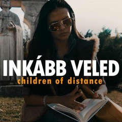 Children Of Distance - Inkább Veled