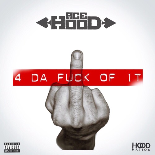 Stream Ace Hood | Listen to 4 Da Fuck of It playlist online for