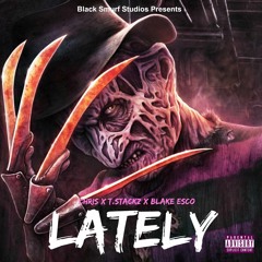 Chris X T.Stackz X Blake Esco - Lately (Remix)