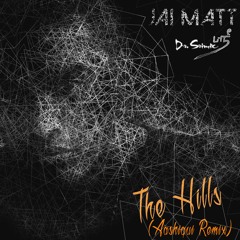 The Hills (Aashiqui Remix) | Jai Matt & Dr. Srimix